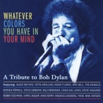 A Tribute to Bob Dylan - Whatever Colors You Have in Your Mind