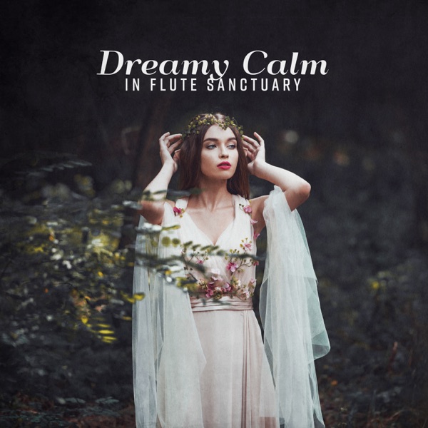 Dreamy Calm in Flute Sanctuary: Mind Hypnosis, Night of Blessing, Liquid Breathing, Age of Harmony, Blue Serenity