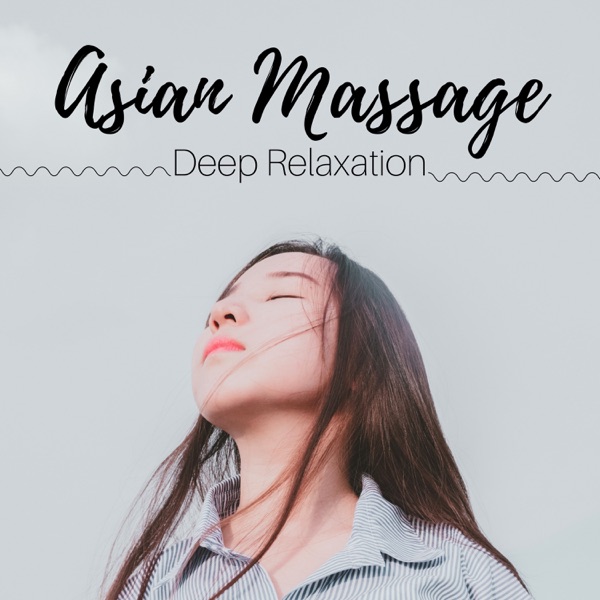 Asian Massage: Nature Sounds and Buddhist Music for Spa and Wellness, Deep Relaxation