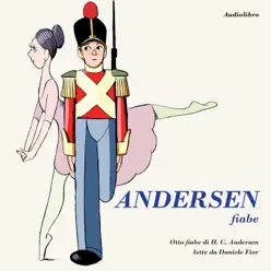 Andersen Fiabe (Otto fiabe di Hans Christian Andersen) - Hans Christian Andersen Andersen Fiabe (Otto fiabe di Hans Christian Andersen) - Hans Christian Andersen