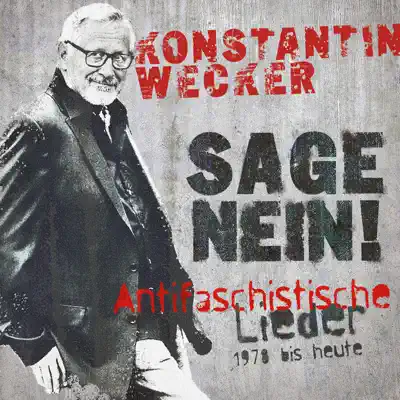 Sage Nein! (Antifaschistische Lieder - 1978 bis heute) [Remastered] - Konstantin Wecker