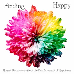 Finding Happy | Honest Discussions About the Path & Pursuit of Happiness