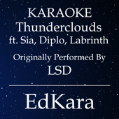 Thunderclouds (Originally Performed by LSD feat. Sia, Diplo & Labrinth) [Karaoke No Guide Melody Version]