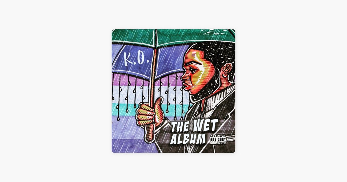 The Wet Album - Album by K.O. - Apple Music