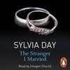 The Stranger I Married - Sylvia Day