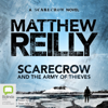 Scarecrow and the Army of Thieves - Shane Schofield Book 5 (Unabridged) - Matthew Reilly