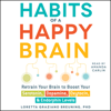 Habits of a Happy Brain (Unabridged) - Loretta Graziano Breuning