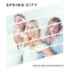 Spring City - Back On Our Streets (feat. Noomi, Miah & Annielle)