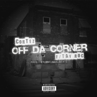 Off Da Corner (feat. Tay Roc) - Single - Cortez