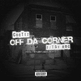 Off Da Corner (feat. Tay Roc) Cortez