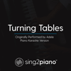 Turning Tables (Originally Performed by Adele) [Piano Karaoke Version] - Sing2Piano