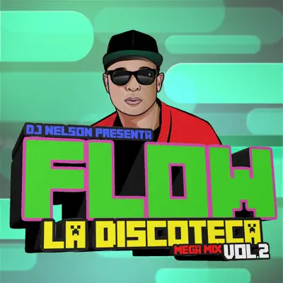 Flow la Discoteca Mega Mix, Vol.2 - EP - Dj Nelson