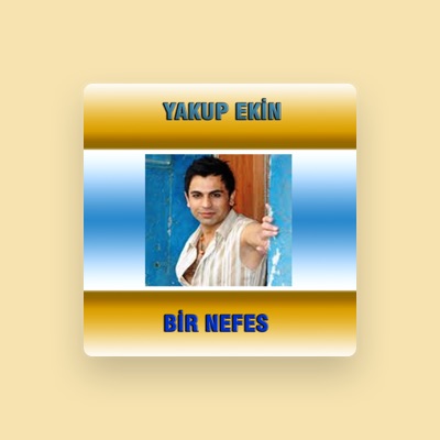 Listen to Yakup Ekin, watch music videos, read bio, see tour dates & more!