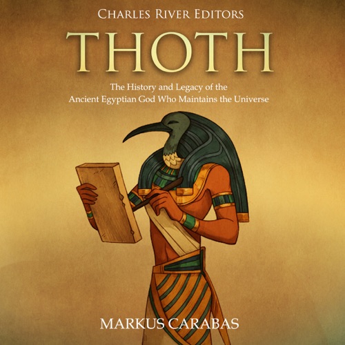 Thoth: The History and Legacy of the Ancient Egyptian God Who Maintains the Universe (Unabridged) cover