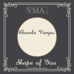 Shape of You - Chavela Vargas