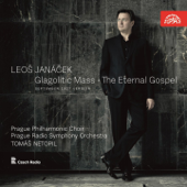 Janáček: Glagolitic Mass, The Eternal Gospel - Tomáš Netopil, Prague Radio Symphony Orchestra & Prague Philharmonic Choir