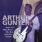 Arthur Gunter - Baby Can't You See