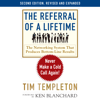 The Referral of a Lifetime: Never Make a Cold Call Again! - Tim Templeton & Ken Blanchard
