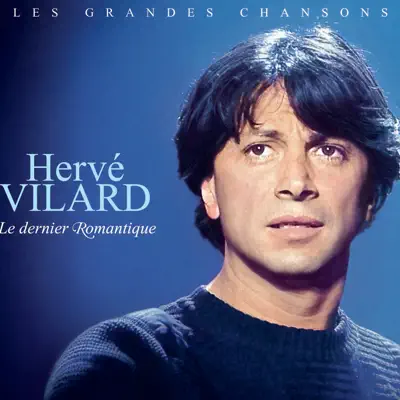 Les grandes chansons : Hervé Vilard - Hervé Vilard