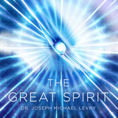 The Great Spirit - Dr. Joseph Michael Levry