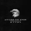 Stream & download Act Like You Know - Single