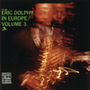 Eric Dolphy In Europe, Vol. 3 (Live) - Eric Dolphy