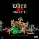 When You Make It feat Gillie Da Kid Single