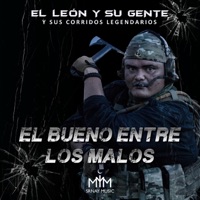 El Bueno Entre los Malos (Y Sus Corridos Legendarios) - El León y su Gente