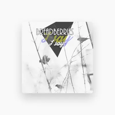 Listen to Breadberries, watch music videos, read bio, see tour dates & more!