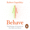 Behave - Robert M Sapolsky