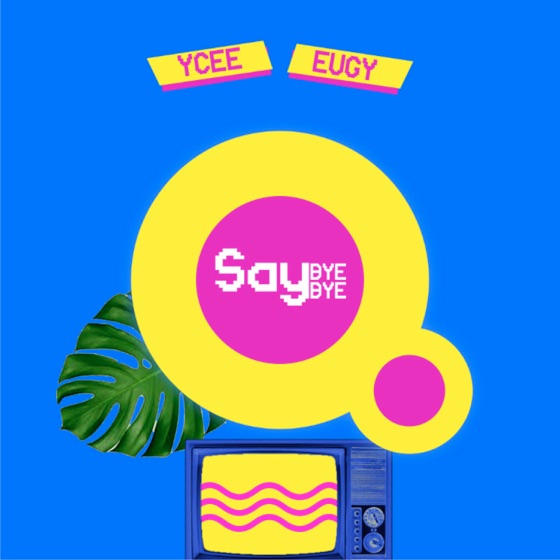 Cover artwork for Say Bye Bye (feat. Eugy)