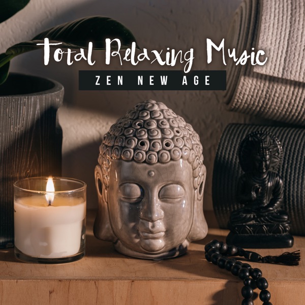 Total Relaxing Music: Zen New Age, Ultimate Wellness Sounds, Reiki, Evening Meditation, Yoga, Brain Stimulation, Spa Massage & Aromatherapy