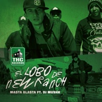 El Lobo de New Ranch (feat. Dj Mushk) - Single - Masta Blasta