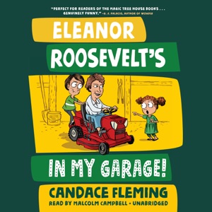 Eleanor Roosevelt's in My Garage! (Unabridged)