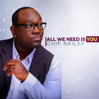 All We Need Is You — Chip Bailey