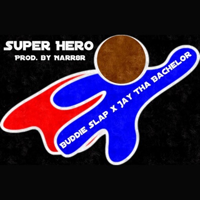 Super Hero (feat. Jay Tha Bachelor) - Single