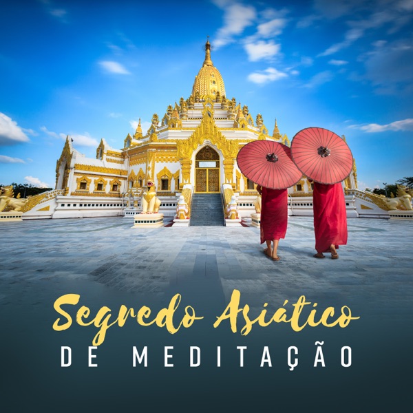 Segredo Asiático de Meditação - Spa Zen, Sessão de Relaxamento, Alívio de Estresse, Terapia de Ioga