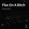 Flex On a Bitch - Single - Ridali001 lyrics