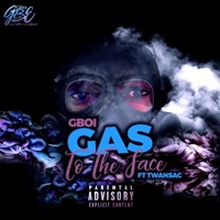 Gas to the Face (feat. Twansac) - Single - Gboi