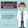 Cell Biology and Histology - Medical School Crash Course (Unabridged) - AudioLearn Medical Content Team
