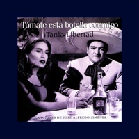 Tomate Esa Botella Conmigo - Tania Libertad