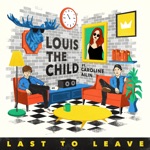 Last to Leave (feat. Caroline Ailin) by Louis The Child