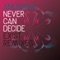 Never Can Decide (Exist Dub) - Anushka & Exist lyrics