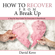 David Kove - How to Recover from a Break Up: A Step by Step Guide to Overcome a Heartbreak (Unabridged)