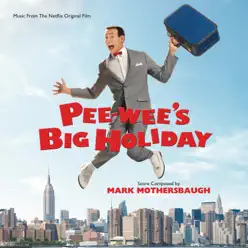 Pee-wee's Big Holiday (Music From the Netflix Original Film) - Mark Mothersbaugh Pee-wee's Big Holiday (Music From the Netflix Original Film) - Mark Mothersbaugh