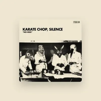 Listen to Karate Chop, Silence, watch music videos, read bio, see tour dates & more!
