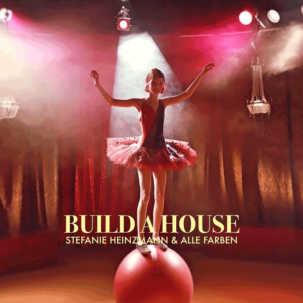 Stefanie Heinzmann feat. Alle Farben Build A House