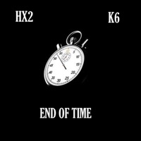 End of Time (feat. K6) - Single - Hx2