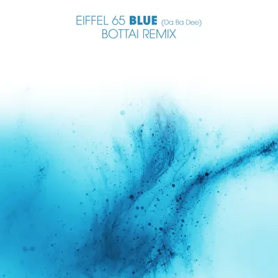 Blue (Da Ba Dee) Bottai Remix - Single - Eiffel 65