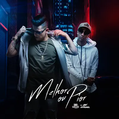 Melhor ou Pior (feat. Misael Nascimento) - Single - Dan Lellis